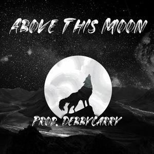 Above This Moon