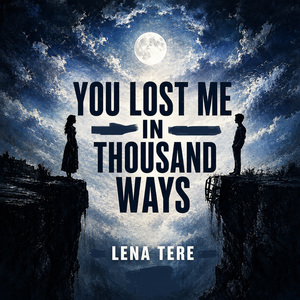 You Lost Me in Thousand Ways