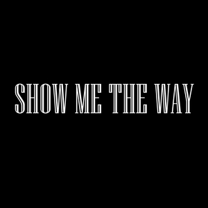 Show Me the Way