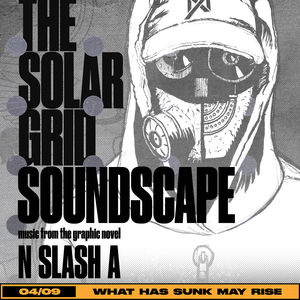 The Solar Grid Soundscape: 04/09 What Has Sunk May Rise (Music from the Graphic Novel)