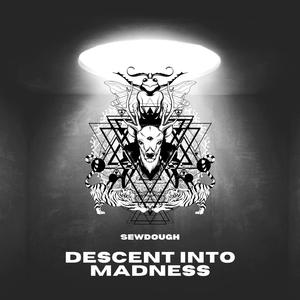 Descent Into Madness