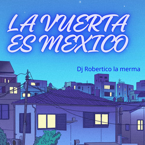 LA VUERTA ES MEXICO