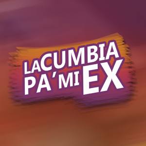 La Cumbia Pa' Mi Ex