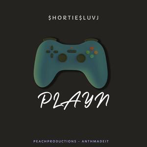 Playn (feat. $hortie$LuvJ)
