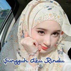 SUNGGUH AKU RINDU