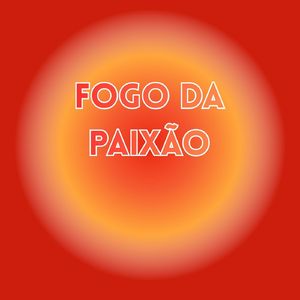 FOGO DA PAIXÃO