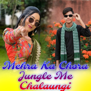 Mehra Ka Chora Jungle Me Chalaungi