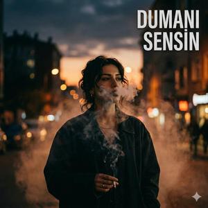 DUMANI SENSİN