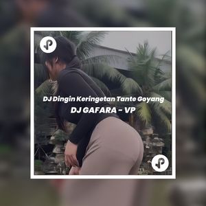 DJ Dingin Keringetan Tante Goyang Gafarastyle