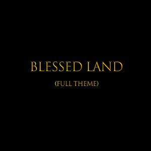 Blessed Land (Full Theme)
