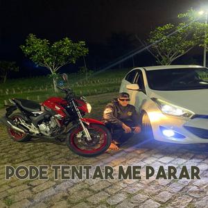 PODE TENTAR ME PARAR