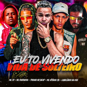 Eu To Vivendo Vida de Solteiro (feat. Cabelinho na Voz & MC JV)