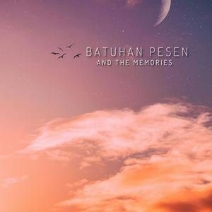 Batuhan Pesen-And The Memories
