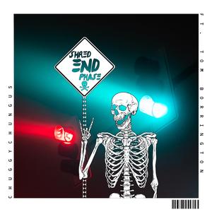 SHRED END PHASE (feat. Tom Borrington)