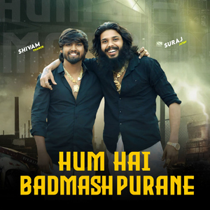 Hum Hai Badmash Purane
