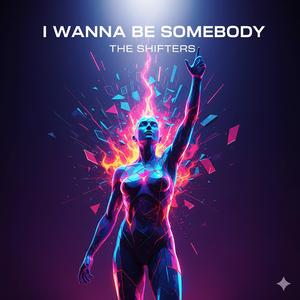 I Wanna Be Somebody