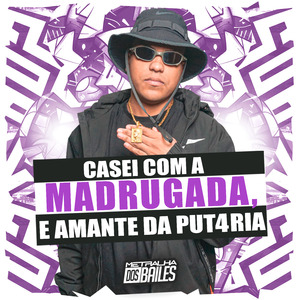 Casei Com a Madrugada e Amante da Put4Ria