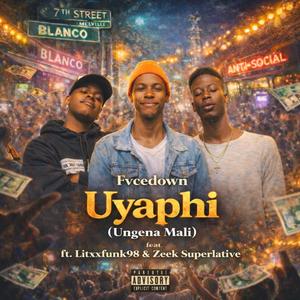 Uyaphi (Ungena Mali) (feat. Litxfunk98 & Zeek Superlative)