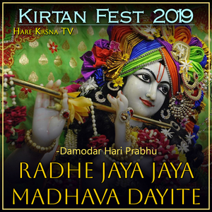 Kirtan Fest 2019 Radhe Jaya Jaya Madhava Dayite