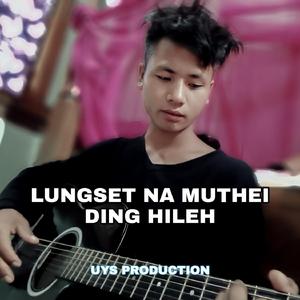 Lungset na muthei ding hileh