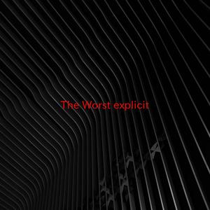 The Worst (explicit) (Complete version originally performed by Jhené Aiko)