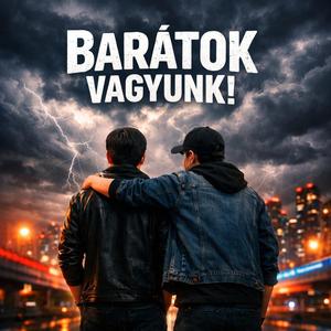 Barátok vagyunk!