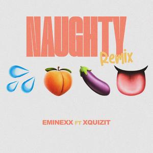 Naughty (feat. Eminexx) (Remix)