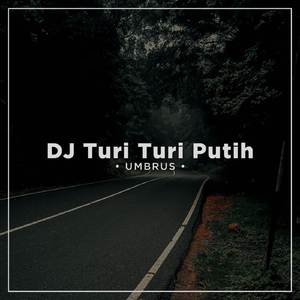 DJ TURI TURI PUTIH (DJ TURI TURI PUTIH)