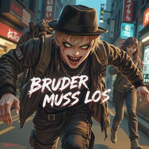 Bruder Muss Los