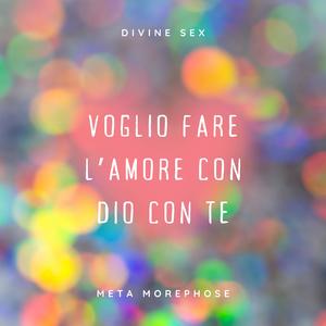 Voglio fare l'amore con Dio con te - e la verità