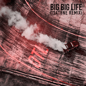 Big Big Life (Isatune Remix)