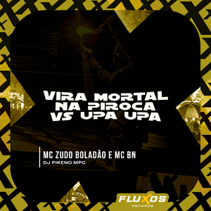 Vira Mortal na Piroca Vs Upa Upa