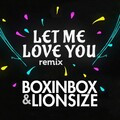 Let Me Love You (BOXINBOX & LIONSIZE Cover Remix)