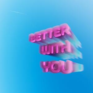 Better With You