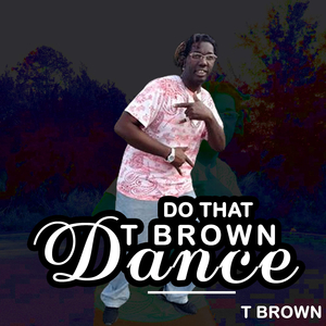 Do That T Brown Dance