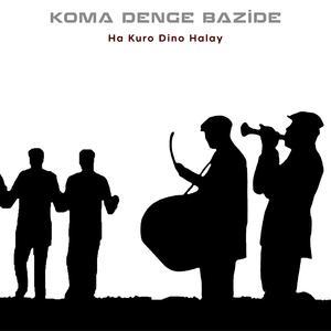 Ha Kuro Dino Halay (feat. Koma Denge Bazide)