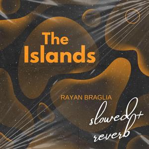 The Islands (slow + reverb)