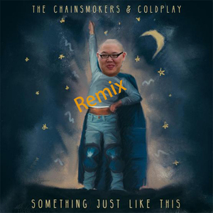 The Chainsmokers & Coldplay - Something just like PDD