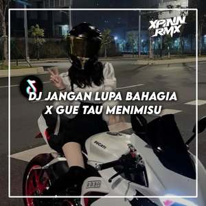 DJ jangan lupa bahagia x gue tau menimisu