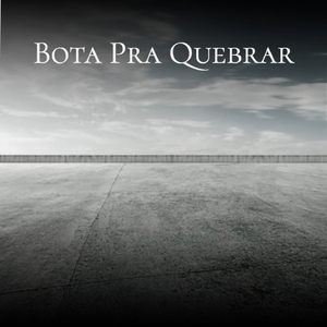 Bota Pra Quebrar