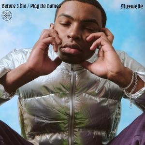 Before I Die / Play No Games