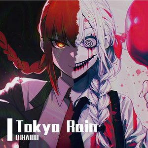 Tokyo Rain（DJHAIOU REMIX)