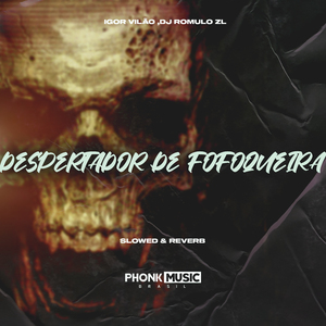 Despertador de Fofoqueira (Slowed & Reverb)