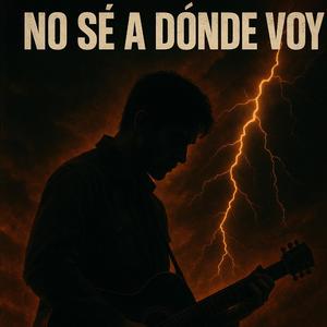 No sé a dónde voy