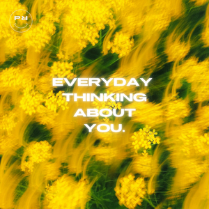 Everyday Thinking About You
