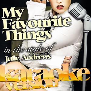 My Favourite Things (In the Style of Julie Andrews) [Karaoke Version]