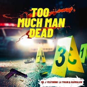 Too Much Man Dead (feat. La Twain & Rammalow)