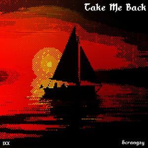 Take Me Back (feat. Scrangzy)