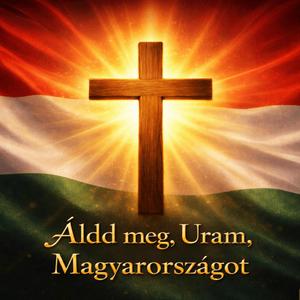 Áldd meg,Uram, Magyarországot