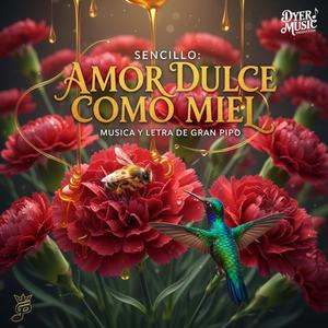 SENCILLO: AMOR DULCE COMO MIEL